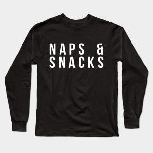 Naps and Snacks Food and Sleeping Long Sleeve T-Shirt